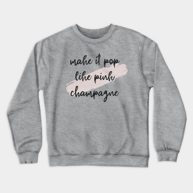 Make it pop like pink champagne Crewneck Sweatshirt by peggieprints